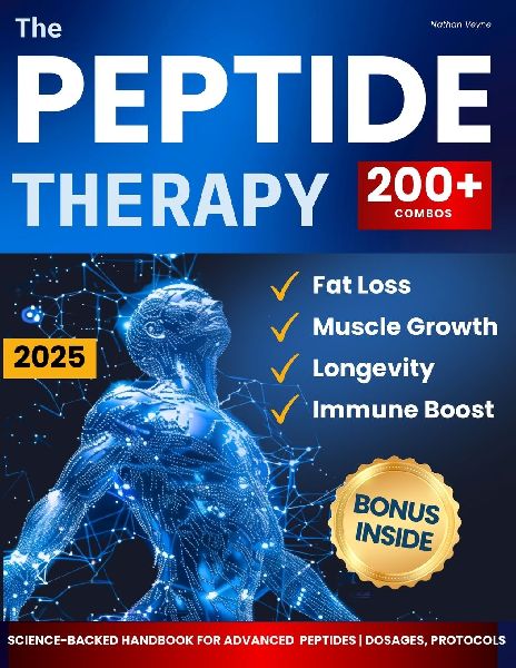 The Peptide Therapy: Science-Backed Handbook for Advanced Peptides | Protocols, Dosages, and 200+ Combos for Fat Loss, Muscle Growth, Longevity, and Immune Boost