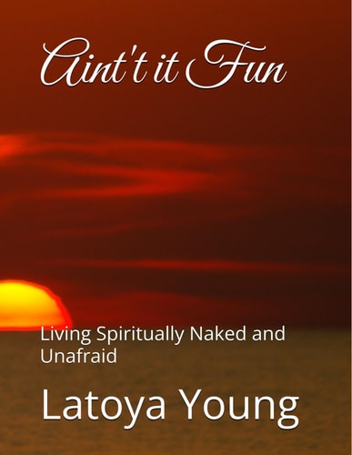 Aint't it Fun Living Spiritually Naked and Unafraid
