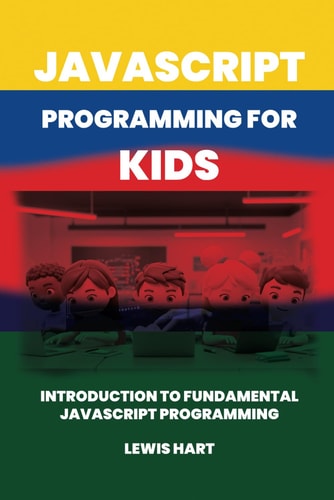 JavaScript Programming for Kids Introduction to Fundamental JavaScript Programming