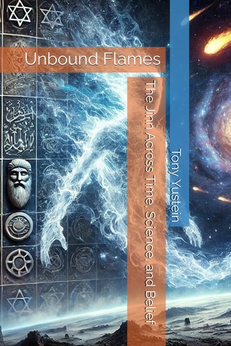 Unbound Flames The Jinn Across Time, Science, and Belief