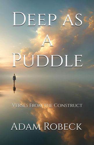 Deep as a Puddle Verses From the Construct