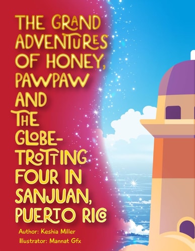 The Grand Adventures of Honey, PawPaw and the Globe-Trotting Four in Puerto Rico The Puerto Rico Edition