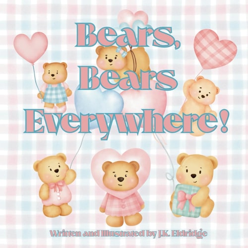 Bears, Bears Everywhere! An Entertaining Children's Book about Bears and what They Like to Do for Fun