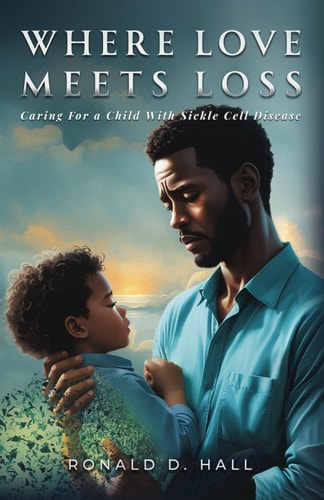 Where Love Meets Lost Caring For A Child With Sickle Cell Disease