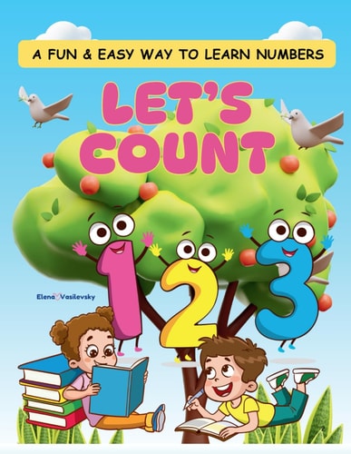 Let's Count! A Fun & Easy Way to Learn Numbers