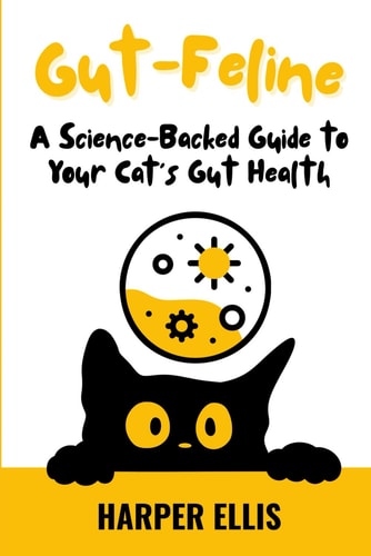 Gut-Feline A Science-Backed Guide to Your Cat's Gut Health