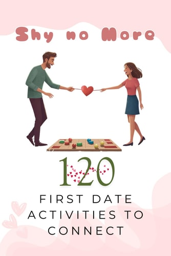 Shy No More 120 First Date Activities to Connect