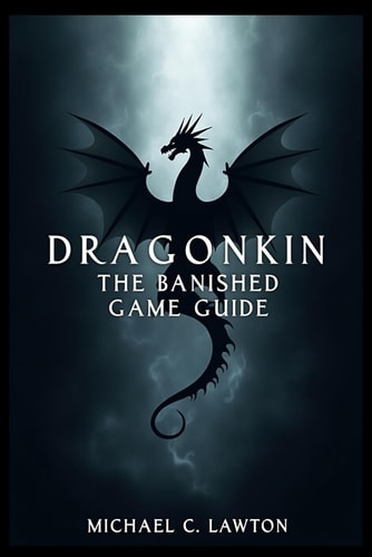 Dragonkin THE BANISHED GAME GUIDE: A Hero's Journey: Expert Strategies for Overcoming Every Challenge
