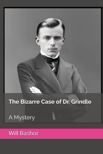 The Bizarre Case of Dr. Grindle A Mystery