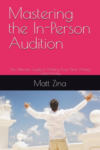 Mastering the In-Person Audition The Ultimate Guide to Nailing Your Next Acting Opportunity