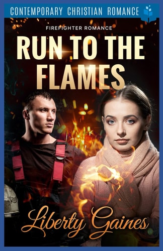 Run to the Flames Firefighter Romance