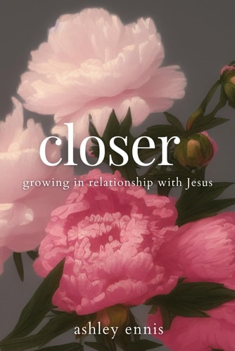 Closer Growing in Relationship with Jesus