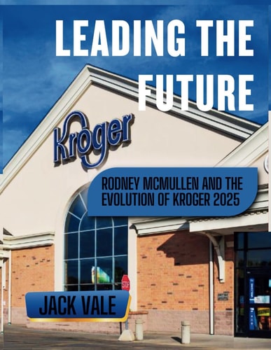 Leading the Future Rodney McMullen and the Evolution of Kroger (2025)