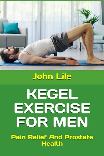 Kegel Exercise for Men Pain Relief And Prostate Health