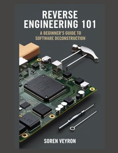 Reverse Engineering 101 A Beginner's Guide to Software Deconstruction