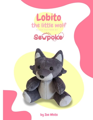 Lobito the Little Wolf Plush Pattern: Learn to Make Plushies with this Little Wolf Pattern!