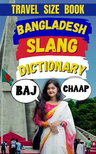 Bangladesh Slang Dictionary The Ultimate Guide to Bangladeshi Street Talk!