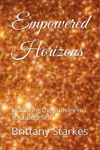Empowered Horizons Mastering the Journey to Your Best Self