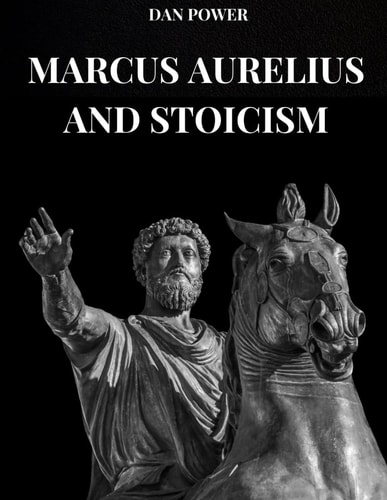 Marcus Aurelius and Stoicism The Meditations and Philosophical Thought of Marcus Aurelius