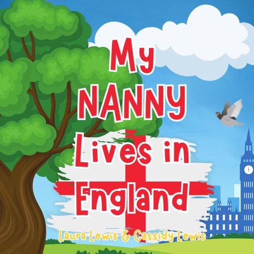 My Nanny Lives In England A Children's Book For Families Who Live Far Apart, Perfect For Long-Distance Family Bonding