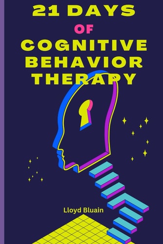 21 Days of Cognitive Therapy Guide A Structured Approach to Success