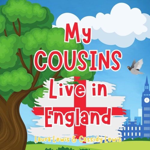 My Cousins Live In England A Children's Book For Families Who Live Far Apart, Perfect For Long-Distance Family Bonding