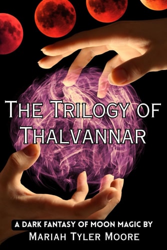 The Trilogy of Thalvannar A Dark Fantasy of Moon Magic