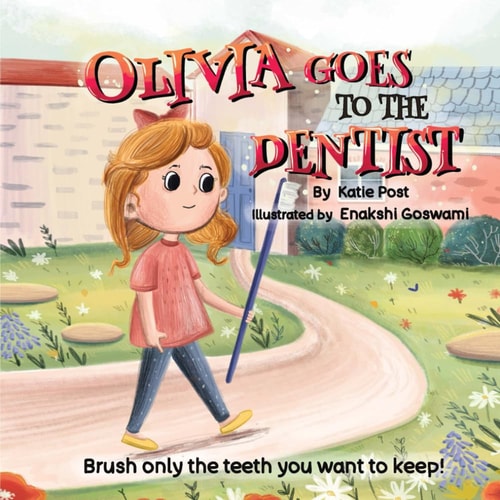 Olivia Goes To The Dentist A Delightful Story to Ease Dental Visit Worries!