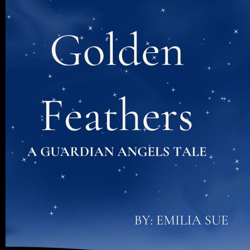 Golden Feathers A Guardian Angels Tale