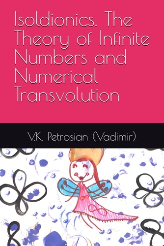 Isoldionics. The Theory of Infinite Numbers and Numerical Transvolution