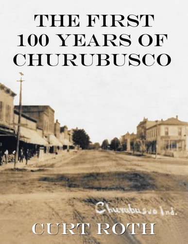The First 100 Years of Churubusco