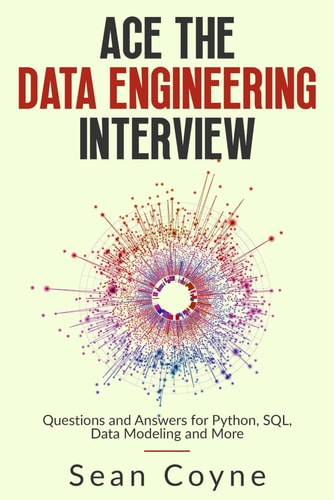 Ace the Data Engineering Interview Questions and Answers for Python, SQL, Data Modeling and More