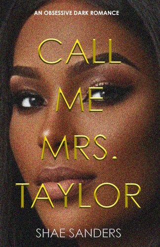 Call Me Mrs. Taylor An Obsessive Dark Romance