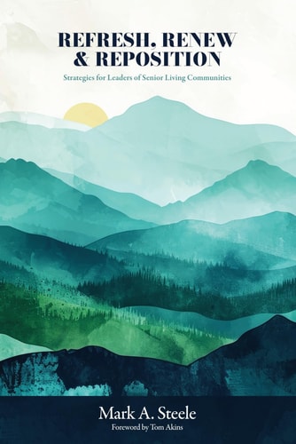 Refresh, Renew & Reposition Strategies for Leaders of Senior Living Communities