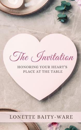 The Invitation Honoring Your Heart's Place at the Table