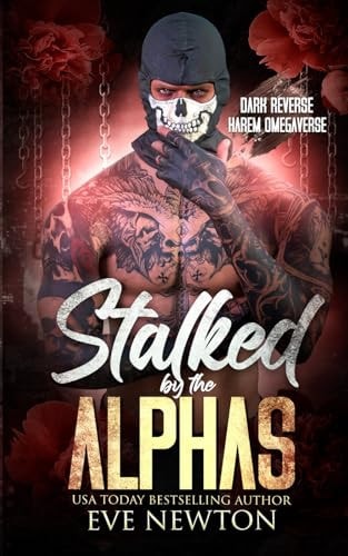 Stalked by the Alphas (Special Edition) Dark Reverse Harem Omegaverse