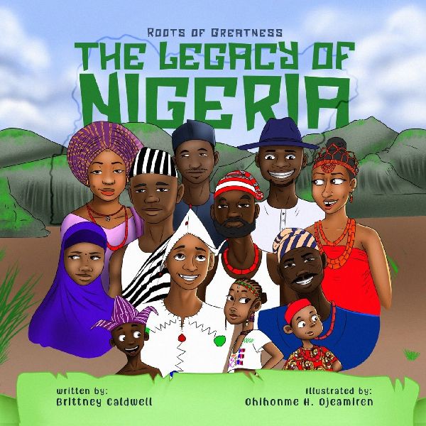 The Legacy of Nigeria: A Kids Guide to the Rich History and Heritage of a Great Nation