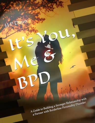 It's You, Me & BPD A Guide to Building a Stronger Relationship with a Partner with Borderline Personality Disorder