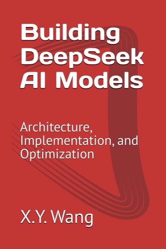 Building DeepSeek AI Models Architecture, Implementation, and Optimization