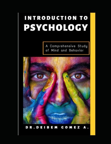Introduction to Psychology A Comprehensive Study of Mind and Behavior