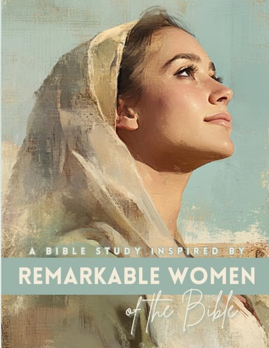 Remarkable Women of the Bible A Bible Study