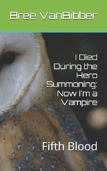 I Died During the Hero Summoning: Now Im a Vampire: Fifth Blood