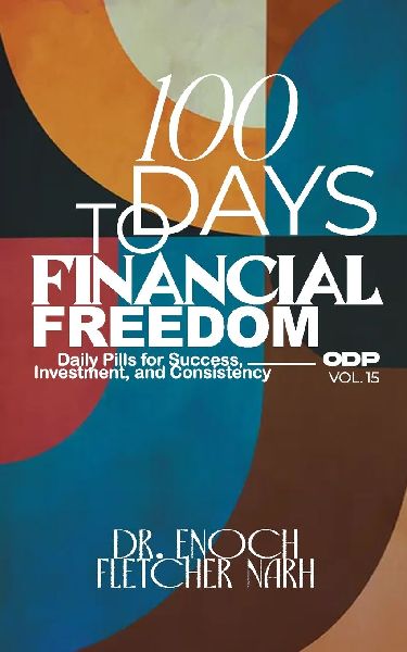 100 Days to Financial Freedom: Daily Pills for Success, Investment and Consistency. ODP Vol.15