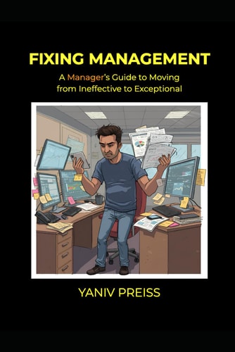 Fixing Management: A Manager’s Guide to Moving from Ineffective to Exceptional