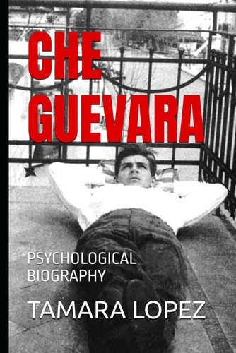 Che Guevara Psychological Biography