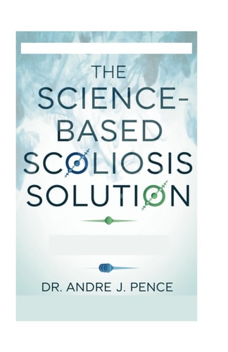 The Science-Based Scoliosis Solution Effective Strategies for Treatment and Pain Relief