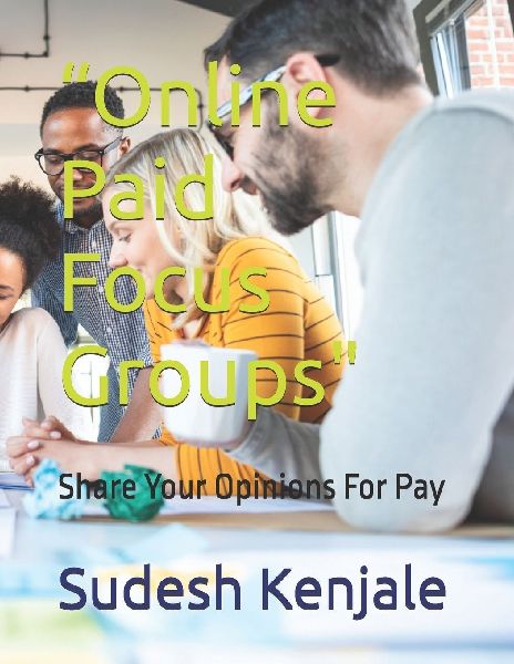 "Online Paid Focus Groups": "Share Your Opinions for Pay"