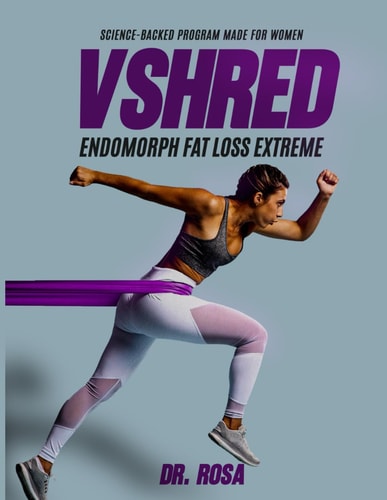 VSHRED Endomorphs Fat Loss Extreme Science-Backed Program Made for Women.