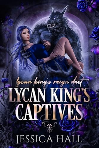 Lycan King's Captives Lycan King Reign Duet Book 1 (A Dark Paranormal Romance)