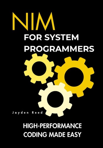 Nim for System Programmers High-Performance Coding Made Easy